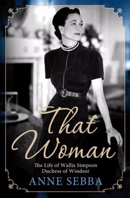 That woman the life of wallis simpson duchess of windsor That woman the life of wallis simpson duchess of windsor