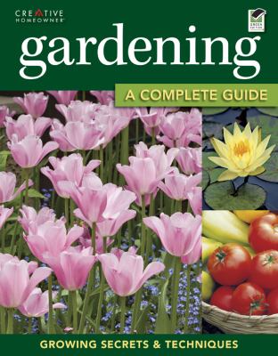 Gardening a complete guide growing secrets and techniques