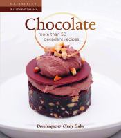 Chocolate more than 50 decadent recipes Chocolate more than 50 decadent recipes