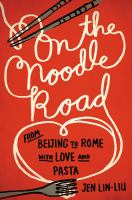 On the noodle road: from Beijing to Rome with love and pasta