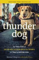 Thunder dog the true story of a blind man, his guide and the triumph of trust at Ground Zero