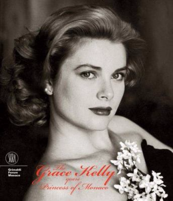 The Grace Kelly years: princess of Monaco The Grace Kelly years: princess of Monaco