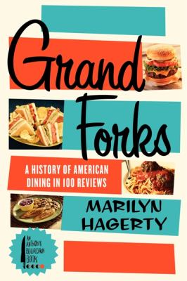 Grand forks : a history of American dining in 100 reviews