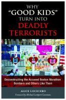 Why good kids turn into deadly terrorists deconstructing the accused Boston bombers and others like them
