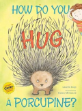 Book Cover: How Do You Hug a Porcupine?