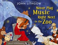 Never Play Music Right Next to the Zoo, by John Lithgow