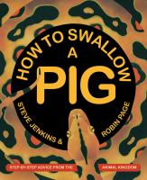 How to Swallow a Pig, by Steve Jenkins