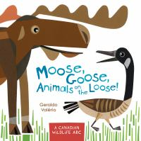 Book Cover: Moose, Goose, Animals on the Loose! Book Cover: Moose, Goose, Animals on the Loose!