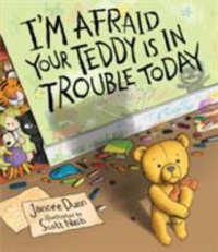 I'm Afraid Your Teddy is in Trouble Today