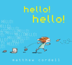 Hello! Hello! by Matthew Cordell Hello! Hello! by Matthew Cordell