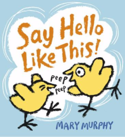 Say Hello Like This! by Mary Murphy Say Hello Like This! by Mary Murphy