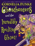 Ghosthunters and the Incredibly Revolting Ghost Ghosthunters and the Incredibly Revolting Ghost
