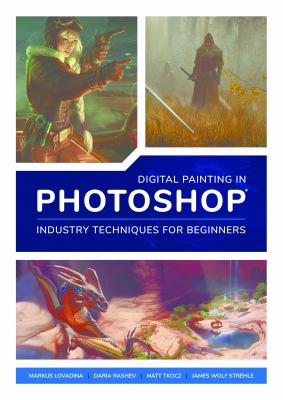 Digital painting in Photoshop : industry techniques for beginners