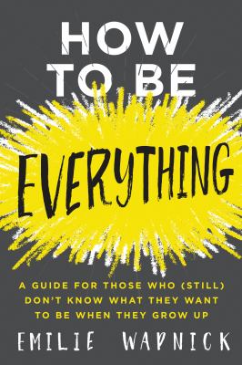 How to be Everything Book Cover by Emilie Wapnick