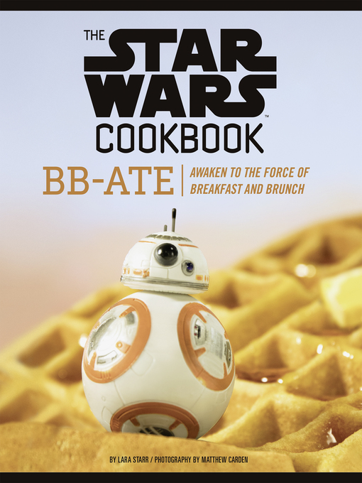 Book cover of The Star Wars cookbook : BB Ate : awaken to the force of breakfast and brunch