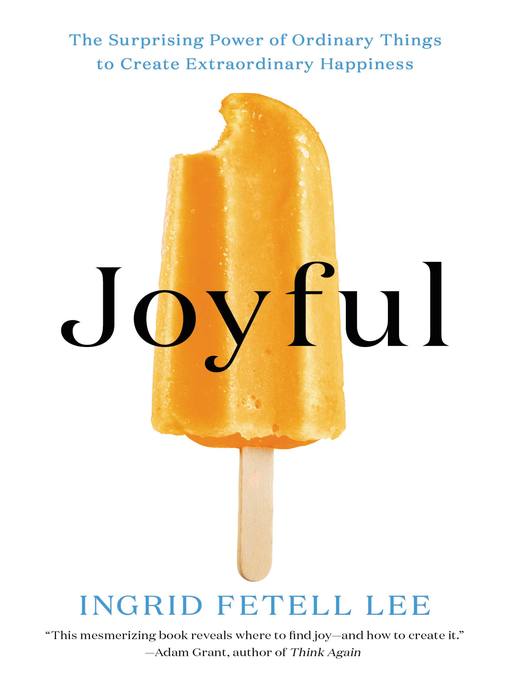 Book cover of Joyful : the surprising power of ordinary things to create extraordinary happiness