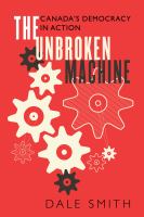 Book cover of The unbroken machine : Canada's democracy in action