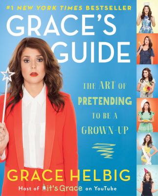 Grace's Guide - The Art of Pretending to Be a Grown-Up Grace's Guide - The Art of Pretending to Be a Grown-Up