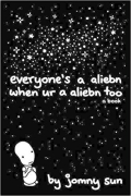 Everyone's a aliebn when ur a aliebn too by Jomny Sun