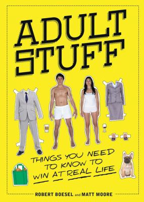 Adult Stuff - Things You Need to Know to Win at Real Life Adult Stuff - Things You Need to Know to Win at Real Life