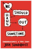 We Should Hang Out Sometime