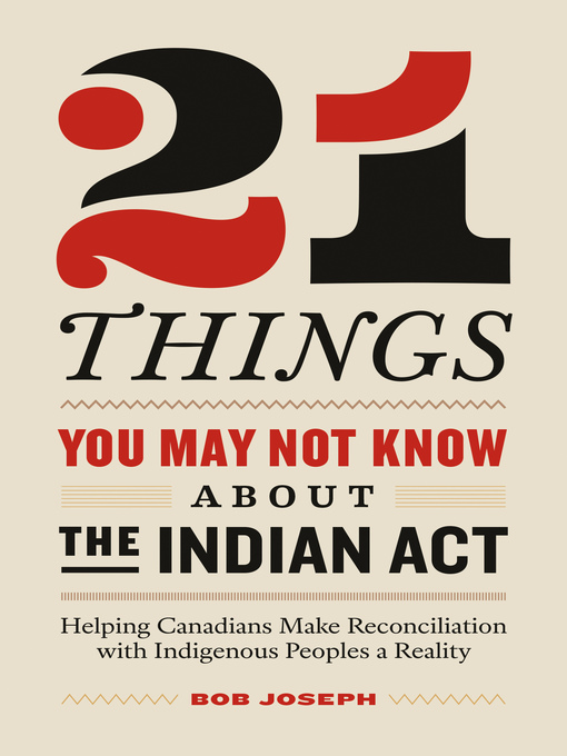 21 Things You Didn't Know About the Indian Act by Bob Joseph