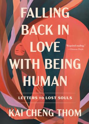 Falling Back in Love with Being Human by Kai Cheng Thom Falling Back in Love with Being Human by Kai Cheng Thom
