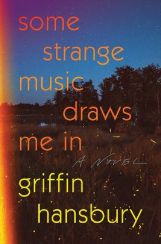 Some Strange Music Draws Me In by Griffin Hansbury Some Strange Music Draws Me In by Griffin Hansbury
