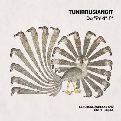 Tunirrusiangit- Kenojuak Ashevak and Tim Pitsiulak